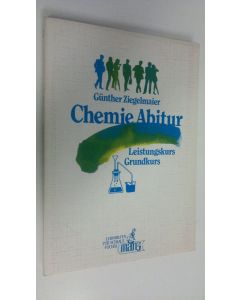 Kirjailijan Gunther Ziegelmaier käytetty kirja Chemie Abitur : Aufgaben und Lösungen Leistungskurs - Grundkurs