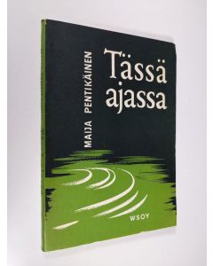 Kirjailijan Maija Pentikäinen käytetty kirja Tässä ajassa