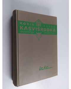 Kirjailijan Ella Kitunen käytetty kirja Kodin kasvisruoka : maito-kasvisjärjestelmän puitteissa