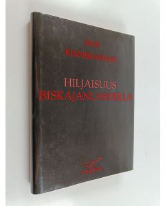 Kirjailijan Rax Rinnekangas käytetty kirja Hiljaisuus Biskajanlahdella