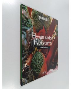 Kirjailijan Juha Forsblom käytetty kirja Hyvän sadon hyötytarha : 109 hyötykasvia