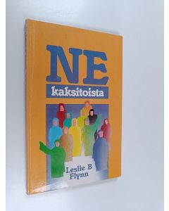 Kirjailijan Leslie B. Flynn käytetty kirja Ne kaksitoista : koristelematon kuvaus tavallisista miehistä, jotka Jeesus valitsi