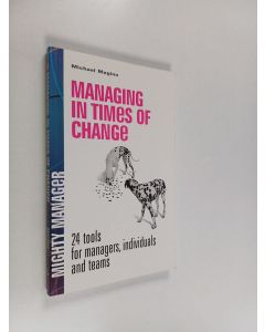 Kirjailijan Michael D. Maginn käytetty kirja Managing in Times of Change - 24 Tools for Managers, Individuals and Teams