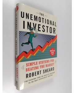 Kirjailijan Robert Sheard käytetty kirja The Unemotional Investor - Simple Systems for Beating the Market