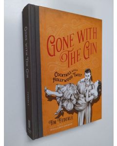 Kirjailijan Tim Federle käytetty kirja Gone with the Gin - Cocktails with a Hollywood Twist