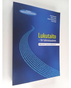 Kirjailijan Arto Ahonen käytetty kirja Lukutaito - tie tulevaisuuteen : PISA 2018 Suomen pääraportti