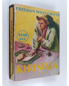 Kirjailijan Freeman Wills Crofts käytetty kirja Kiristäjä : salapoliisiromaani