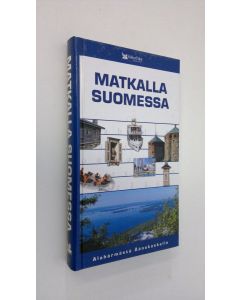 Kirjailijan Mikko Mansikka käytetty kirja Matkalla Suomessa : Alahärmästä Äänekoskelle