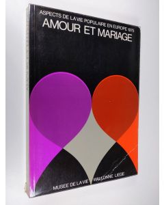 käytetty kirja Amour et mariage : aspects de la vie populaire en Europe 1975