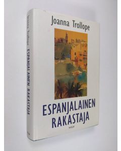Kirjailijan Joanna Trollope käytetty kirja Espanjalainen rakastaja