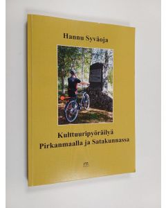 Kirjailijan Hannu Syväoja käytetty kirja Kulttuuripyöräilyä Pirkanmaalla ja Satakunnassa : paikkoja, elämyksiä ja mietteitä teiden varsilta - Paikkoja, elämyksiä ja mietteitä teiden varsilta