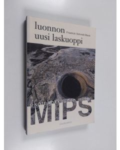 Kirjailijan Friedrich Schmidt-Bleek käytetty kirja Luonnon uusi laskuoppi : ekotehokkuuden mittari MIPS