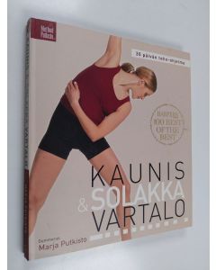 Kirjailijan Marja Putkisto käytetty kirja Kaunis & solakka vartalo : 30 päivän teho-ohjelma