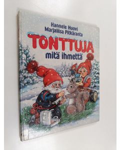 Kirjailijan Marjaliisa Pitkäranta & Hannele Huovi käytetty kirja Tonttuja : mitä ihmettä