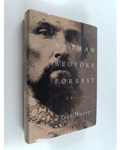 Kirjailijan Jack Hurst käytetty kirja Nathan Bedford Forrest - A Biography
