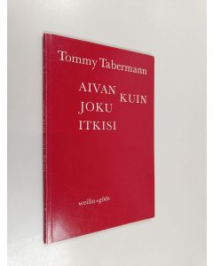 Kirjailijan Tommy Tabermann käytetty kirja Aivan kuin joku itkisi : runoja