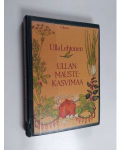 Kirjailijan Ulla Lehtonen käytetty kirja Ullan maustekasvimaa