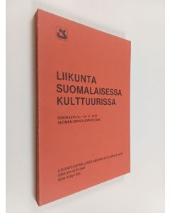 käytetty kirja Liikunta suomalaisessa kulttuurissa : seminaari 23.-24.11.1978 Suomen Urheiluopistolla Vierumäellä