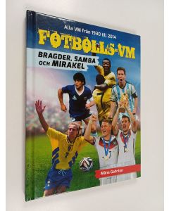 Kirjailijan Måns Gahrton käytetty kirja Fotbolls-VM : bragder, samba och mirakel : alla VM från 1930 till 2014