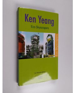 Kirjailijan The Images Publishing Group & Ken Yeang ym. käytetty kirja Eco Skyscrapers I