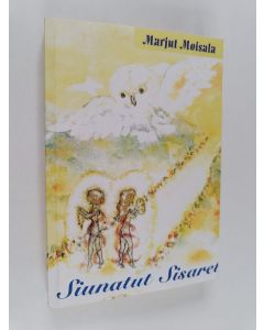 Kirjailijan Marjut Moisala käytetty kirja Siunatut sisaret