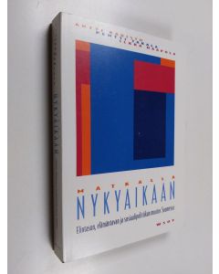 Kirjailijan Antti Karisto & Pentti Takala ym. käytetty kirja Matkalla nykyaikaan : elintason, elämäntavan ja sosiaalipolitiikan muutos Suomessa