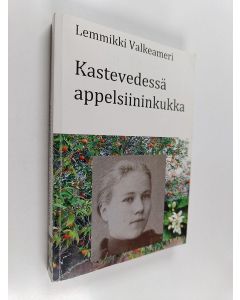 Kirjailijan Lemmikki Louhimies käytetty kirja Kastevedessä appelsiininkukka : romaani
