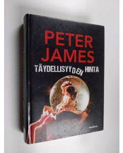 Kirjailijan Peter James käytetty kirja Täydellisyyden hinta
