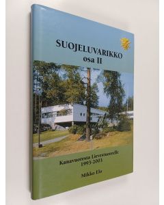 Kirjailijan Mikko Elo käytetty kirja Suojeluvarikko, Osa 2 : Kanavuoresta Lievestuoreelle 1993-2003