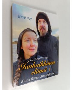 Kirjailijan Aki Liimatainen & Niina Liimatainen käytetty kirja Ihmeellinen Iankaikkinen elämä 1