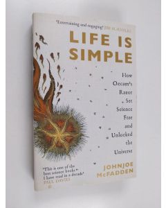 Kirjailijan Johnjoe McFadden käytetty kirja Life Is Simple - How Occam's Razor Set Science Free and Unlocked the Universe