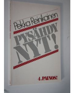 Kirjailijan Pekka Reinikainen käytetty kirja Pysähdy nyt!