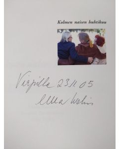 Kirjailijan Ulla Welin & Tuula Karhila ym. käytetty kirja Kolmen naisen huhtikuu : 1.4.-30.4.2005 : runoa ja roosaa (signeerattu, tekijän omiste)