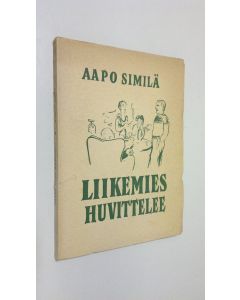 Kirjailijan Aapo Similä käytetty kirja Liikemies huvittelee, lauluja lauleskelee, Voltti-Ville voimistelee, mutta runoilija kuvittelee : kertomuksia kieltolain ajoilta