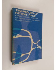 Kirjailijan Clarence E. Zimmerman käytetty kirja Techniques of patient care : a manual of bedside procedures