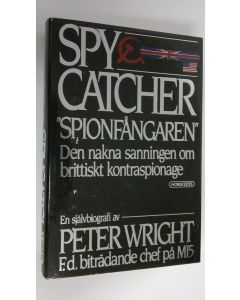 Kirjailijan Peter Wright käytetty kirja Spy catcher - "Spionfångaren" - Den nakna sanningen om brittiskt kontraspionage