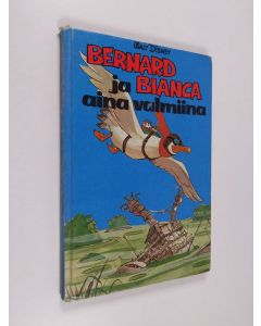 Kirjailijan Walt Disney käytetty kirja Bernard ja Bianca aina valmiina : Disneyn satulukemisto