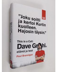 Kirjailijan Paul Brannigan käytetty kirja This is a call : David Grohlin elämä ja teot - David Grohlin elämä ja teot