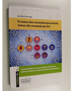 Kirjailijan Anu Yijälä käytetty kirja "En halua istua veronmaksajan harteilla, haluan olla veronmaksaja itse" : haastattelututkimus maahanmuuttajien työmarkkinapoluista ja työnteon merkityksistä heidän hyvinvoinnilleen