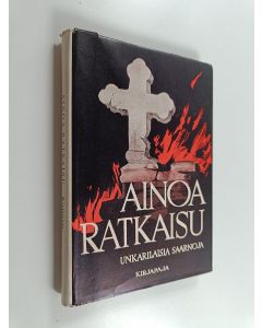 Tekijän Elmi ym. Molnar  käytetty kirja Ainoa ratkaisu : unkarilaisia saarnoja