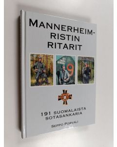 Tekijän Seppo Porvali  käytetty kirja Mannerheim-ristin ritarit : 191 suomalaista sotasankaria