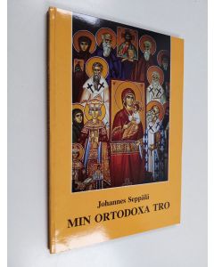Kirjailijan Johannes Seppälä käytetty kirja Min ortodoxa tro