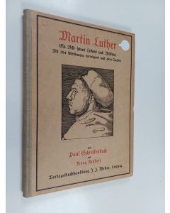 Kirjailijan Paul Schreckenbach käytetty kirja Martin Luther : ein Bild seines Lebens und Wirkens : mit 384 Abbildungen, vorwiegend nach alten Quellen