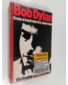 Kirjailijan Tim Dowley käytetty kirja Bob Dylan : from a hard rain to a slow train