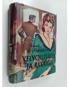 Kirjailijan Frank G. Slaughter & Maija Taka ym. käytetty kirja Velvollisuus ja rakkaus - lääkäriromaani