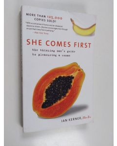 Kirjailijan Ian Kerner käytetty kirja She Comes First : The Thinking Man's Guide to Pleasuring a Woman
