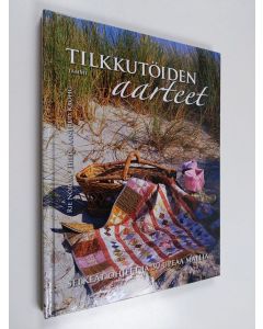 Kirjailijan Rie Norum käytetty kirja Tilkkutöiden aarteet : selkeät ohjeet ja 30 upeaa mallia