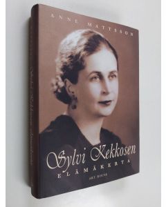 Kirjailijan Anne Mattsson käytetty kirja Sylvi Kekkosen elämäkerta