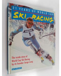 Kirjailijan Serge Lang käytetty kirja 21 years of World Cup ski racing
