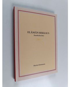 Kirjailijan Martta Kinnunen käytetty kirja Elämän rikkaus : runokokoelma